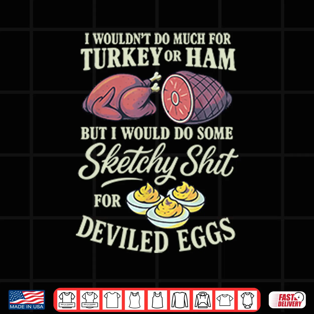 I Wouldn’t Do Much For Turkey Or Ham Shirt I Wouldn’t Do Much For Turkey Or Ham Shirt