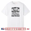 Not The Sweet Mom Next Door I’m Crazy Bitch Funny Sassy Shirt