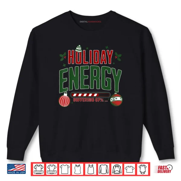 Christmas Holiday Energy Buffering 67 Funny Six Seven Meme Shirt 1 Sweatshirt Christmas Holiday Energy Buffering 67 Funny Six Seven Meme Shirt