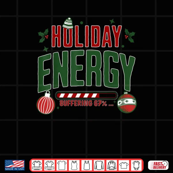 Christmas Holiday Energy Buffering 67 Funny Six Seven Meme Shirt 3 Design Christmas Holiday Energy Buffering 67 Funny Six Seven Meme Shirt