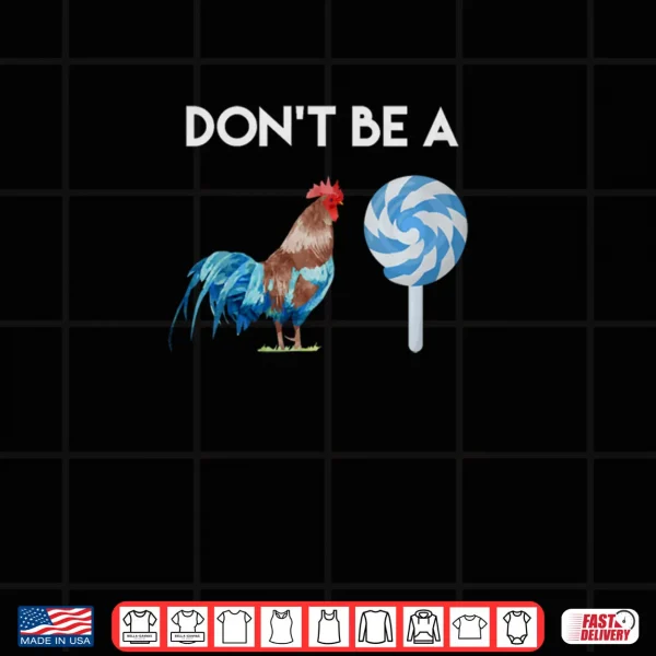 Don't Be A Cock or A Sucker Shirt 3 Design Dont Be A Cock or A Sucker Shirt