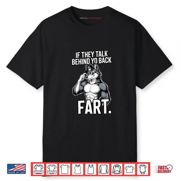 If They Talk Behind Your Back Fart Shirt If They Talk Behind Your Back Fart Shirt