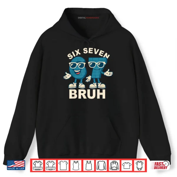 Funny Six Seven Bruh Meme Gift Shirt 2 Hoodie Funny Six Seven Bruh Meme Gift Shirt