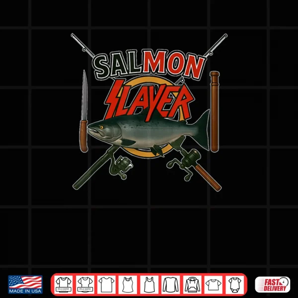 The Salmon Slayer Steelhead and Salmon Fishing Shirt 3 Design The Salmon Slayer Steelhead and Salmon Fishing Shirt