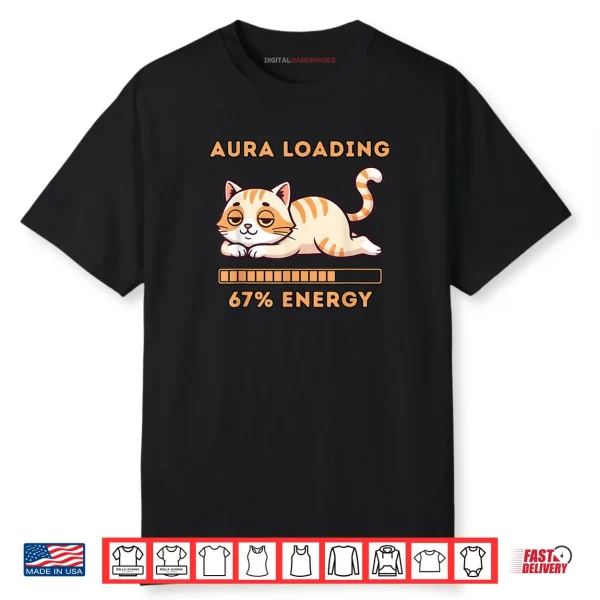 Gen Z Meme 67 Cat Aura Cat Loading 67 Percent Energy Shirt Gen Z Meme 67 Cat Aura Cat Loading 67 Percent Energy Shirt
