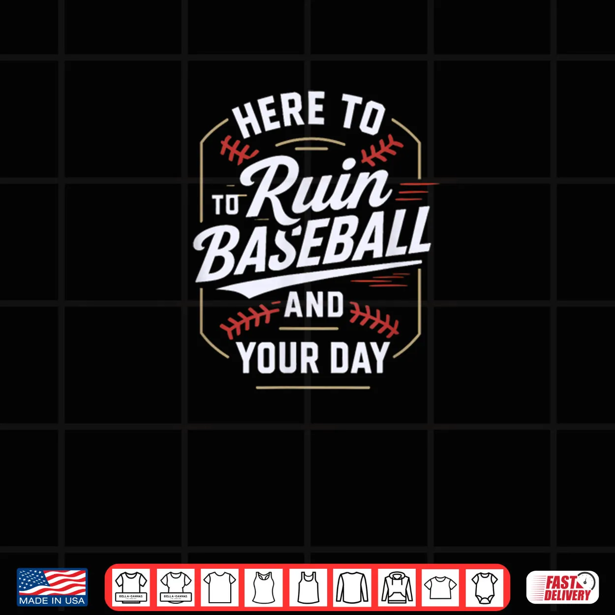 Here to Ruin Baseball and Your Day Shirt Here to Ruin Baseball and Your Day Shirt
