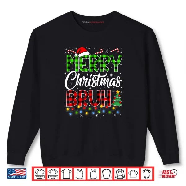 Merry Christmas Bruh Meme Funny Saying Bro Shirt 1 Sweatshirt Merry Christmas Bruh Meme Funny Saying Bro Shirt
