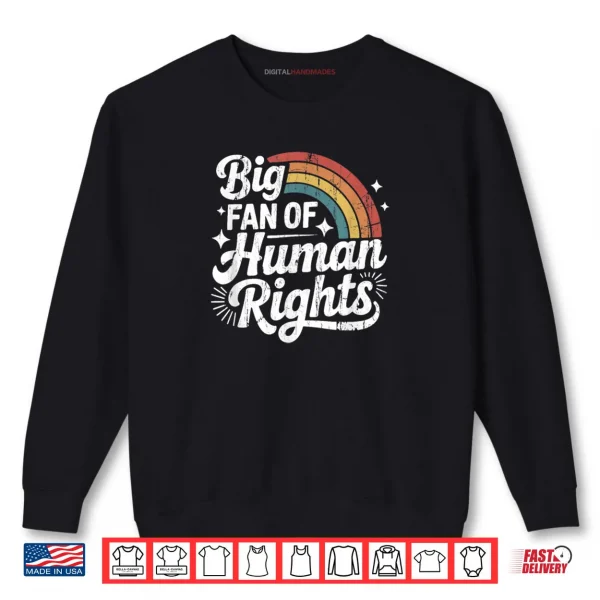 Big Fan of Human Rights Social Justice Equality Shirt 1 Sweatshirt Big Fan of Human Rights Social Justice Equality Shirt