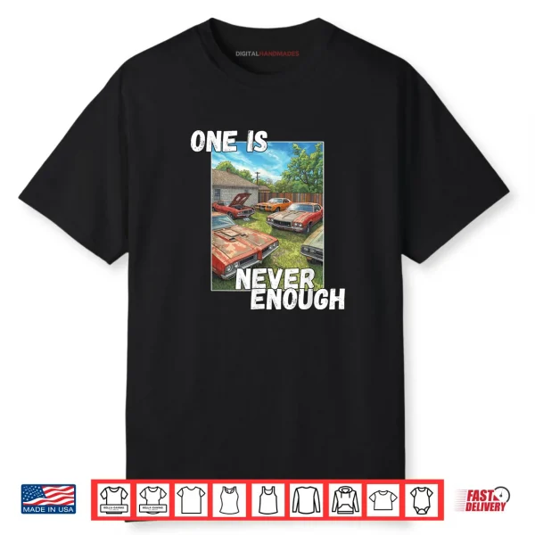Car One is Never Enough Funny Classic Automobile Shirt Car One is Never Enough Funny Classic Automobile Shirt