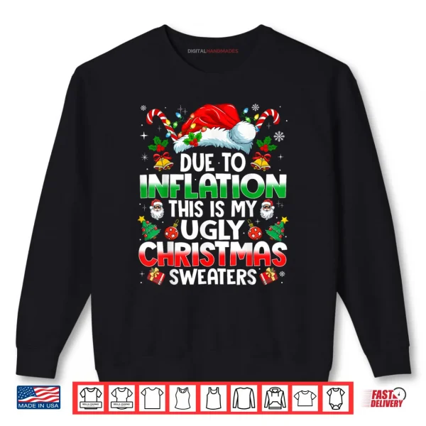 Due to Inflation Ugly Christmas Shirt 1 Sweatshirt Due to Inflation Ugly Christmas Shirt