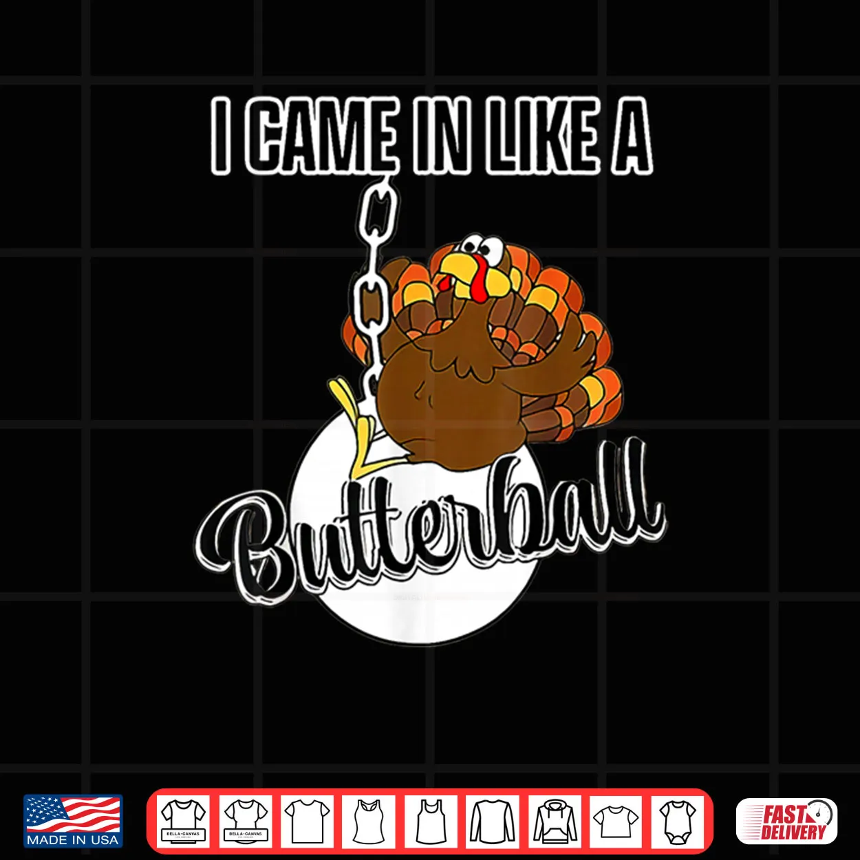 I Came in Like A Butterball Happy Thanksgiving Turkey Day Shirt I Came in Like A Butterball Happy Thanksgiving Turkey Day Shirt