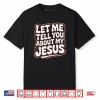 Let Me Tell You About My Jesus Girls Christian Toddler God Shirt