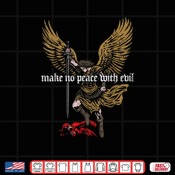 Make No Peace with Evil Archangel Michael Shirt 3 Design Make No Peace with Evil Archangel Michael Shirt