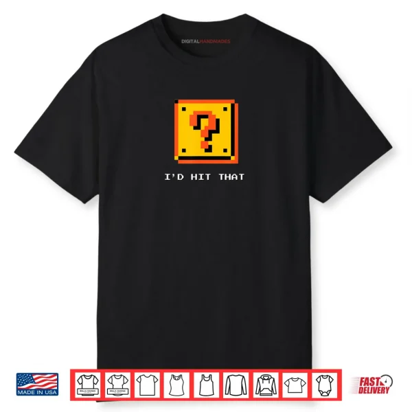 Retro 8 Bit Video Game Pixel Question Block I’d Hit That Shirt Retro 8 Bit Video Game Pixel Question Block I’d Hit That Shirt