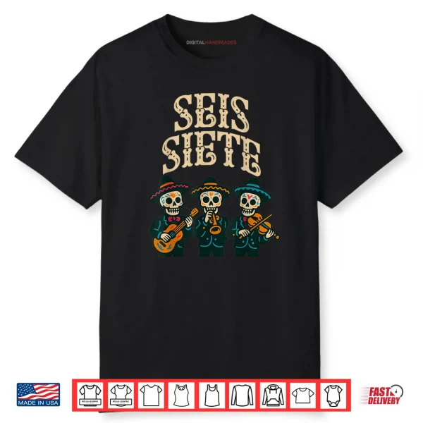 SEIS Siete Mexican Los Muertos Calaveras Sugar Skull 67 Shirt SEIS Siete Mexican Los Muertos Calaveras Sugar Skull 67 Shirt