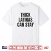 Thick Latinas Can Stay Shirt
