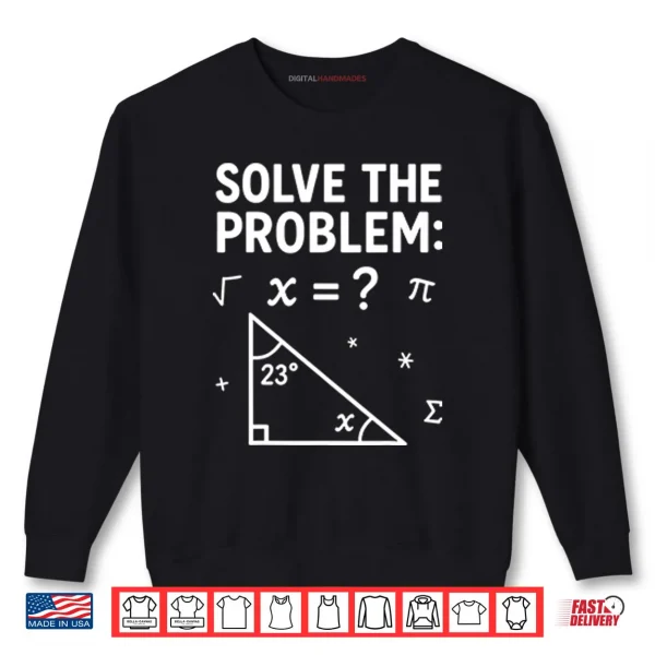 Funny 67 Math Meme Solve The Problem Teacher For Student Shirt 1 Sweatshirt Funny 67 Math Meme Solve The Problem Teacher For Student Shirt