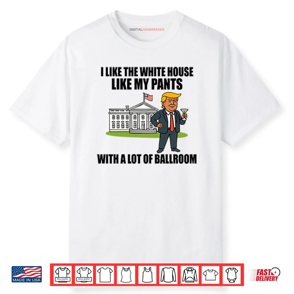 I Like The White House Like My Pants With A Lot Of Ballroom Trump Shirt I Like The White House Like My Pants With A Lot Of Ballroom Trump Shirt