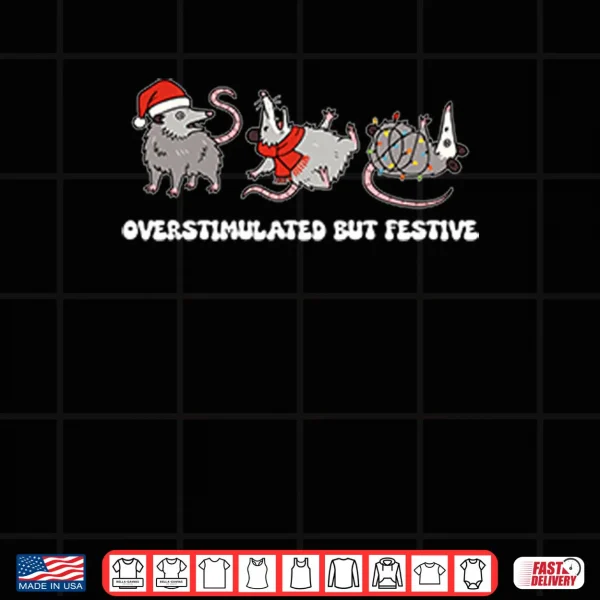 Overstimulated But Festive Possum Christmas Shirt 3 Design Overstimulated But Festive Possum Christmas Shirt