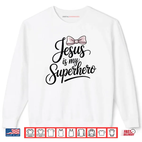 Girls Jesus is My Superhero Christian Shirt 1 Sweatshirt Girls Jesus is My Superhero Christian Shirt