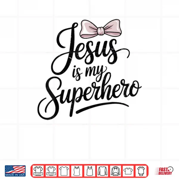 Girls Jesus is My Superhero Christian Shirt 3 Design Girls Jesus is My Superhero Christian Shirt