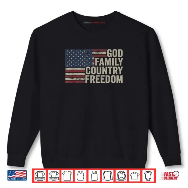 God Family Country Freedom 4th July USA Flag Christian Shirt 1 Sweatshirt God Family Country Freedom 4th July USA Flag Christian Shirt