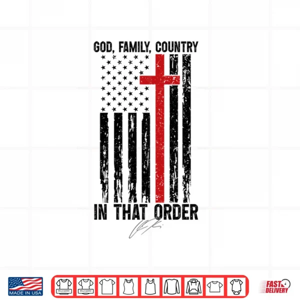 God Family Country In That Order Vintage US Flag Supporter Shirt 3 Design God Family Country In That Order Vintage US Flag Supporter Shirt