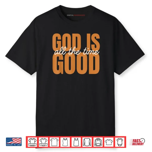 God is Good All The Time Christian Inspirational Design Shirt