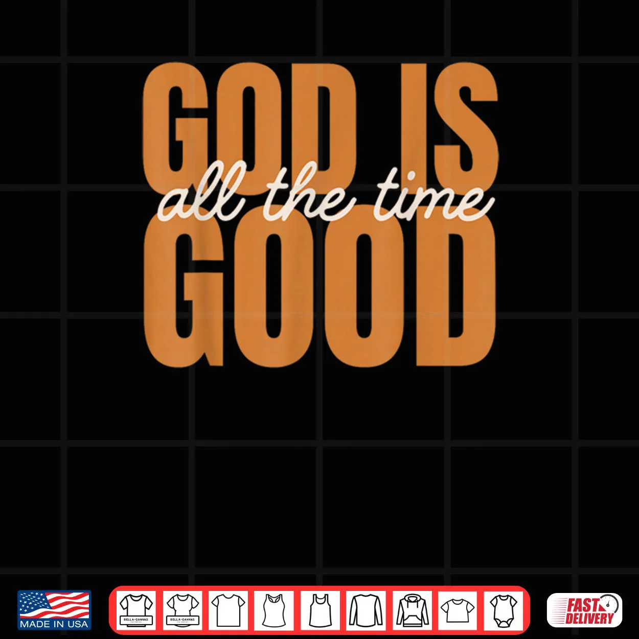 God is Good All The Time Christian Inspirational Design Shirt God is Good All The Time Christian Inspirational Design Shirt