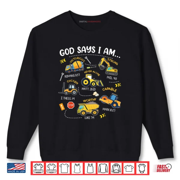 God Says I Am Christian Bible Verses Boys Construction Truck Shirt 1 Sweatshirt God Says I Am Christian Bible Verses Boys Construction Truck Shirt