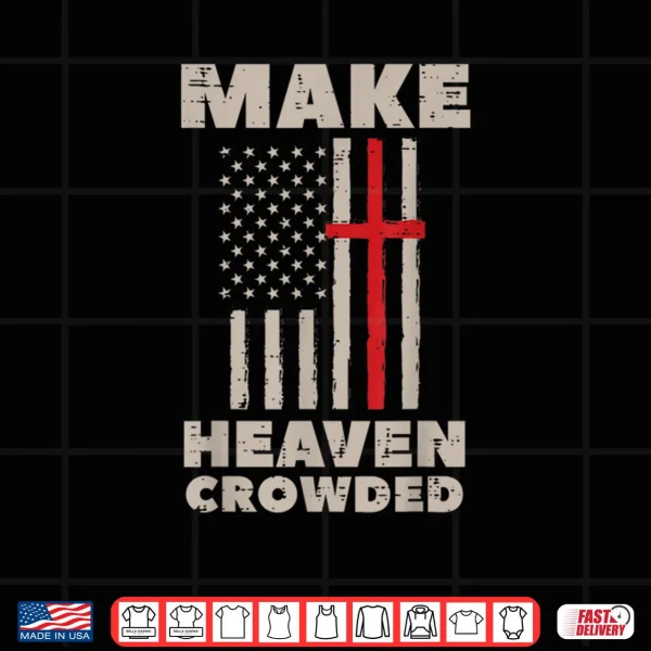 Heaven US Flag Patriotic Christian Religious God Jesus Shirt 3 Design Heaven US Flag Patriotic Christian Religious God Jesus Shirt