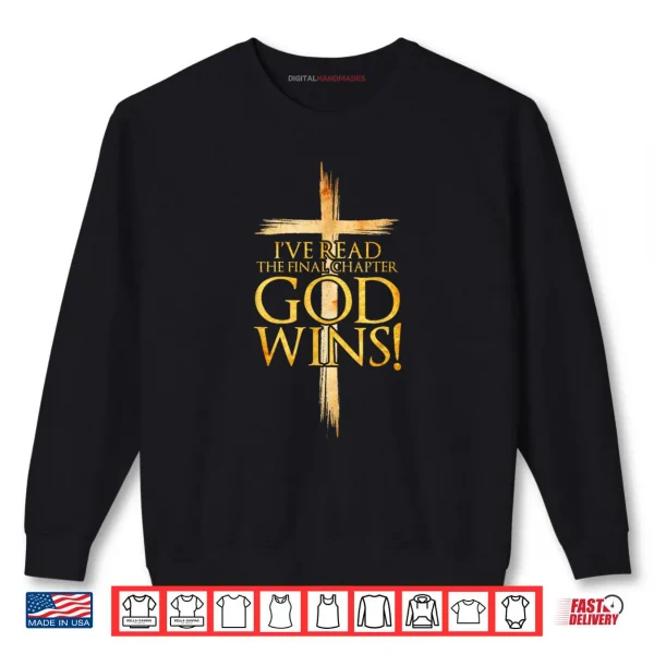 Sweatshirt Ive Read the Final Chapter God Wins Christian Faith Cross Shirt