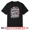 Nothing Sweeter Than Jesus Colorful Shirt