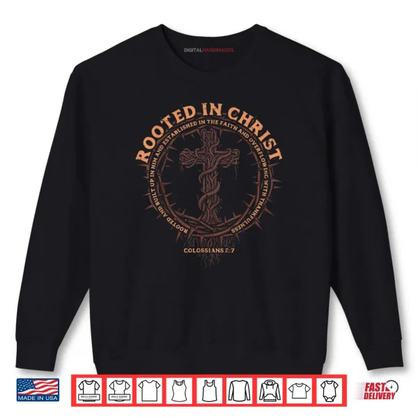 Rooted in Christ Christian Religious God Shirt 1 Sweatshirt Rooted in Christ Christian Religious God Shirt