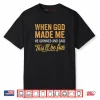 When God Made Me He Said This’ll Be Fun Christian Funny Shirt