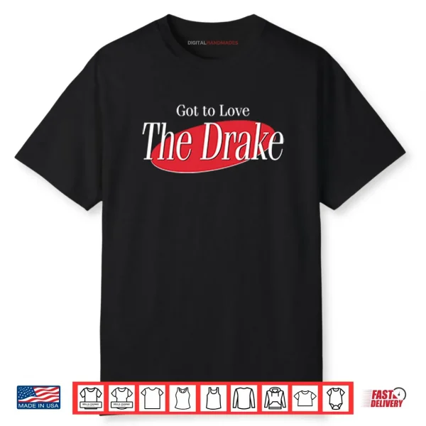 Got To Love The Drake Shirt