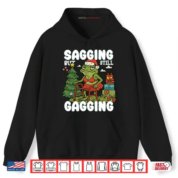 Sagging But Still Gagging Christmas Shirt 2 Hoodie Sagging But Still Gagging Christmas Shirt