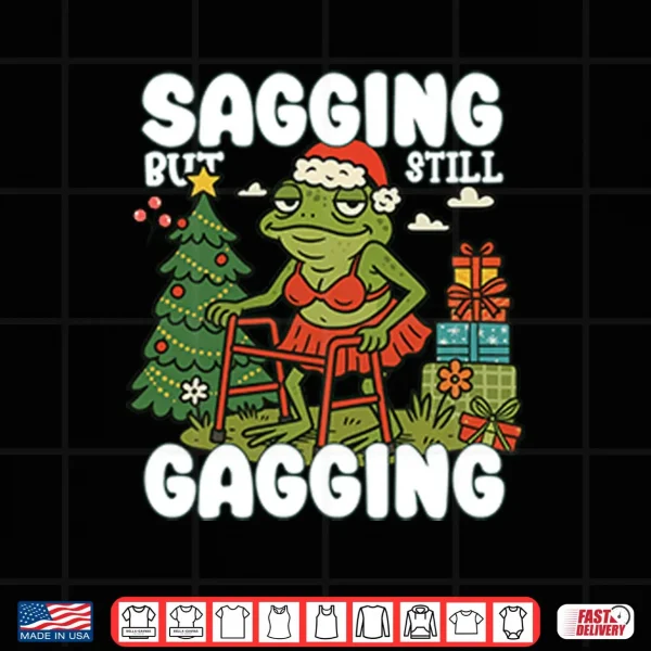 Sagging But Still Gagging Christmas Shirt 3 Design Sagging But Still Gagging Christmas Shirt