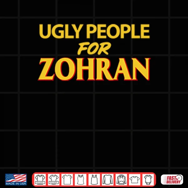 Ugly People For Zohran Shirt 3 Design Ugly People For Zohran Shirt