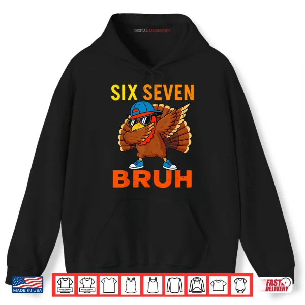 6 7 Six Seven Bruh Turkey Gen Z Alpha Meme Slang Shirt 2 Hoodie 6 7 Six Seven Bruh Turkey Gen Z Alpha Meme Slang Shirt
