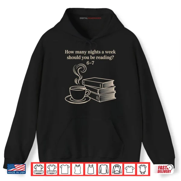 How Many Nights A Week Should You Be Reading 6 7 Teacher Fun Shirt 2 Hoodie How Many Nights A Week Should You Be Reading 6 7 Teacher Fun Shirt