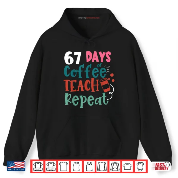Humor Meme 67 Days of School Coffee Lover Educator Teacher Shirt 2 Hoodie Humor Meme 67 Days of School Coffee Lover Educator Teacher Shirt