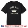 Thanksgiving Cooking Green Bean Casserole Shirt