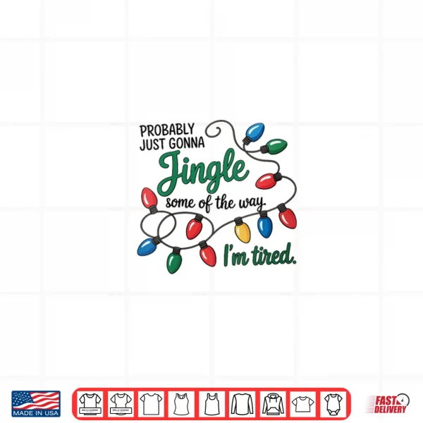 Christmas Probably Just Gonna Jingle Some of The Way Shirt 3 Design Christmas Probably Just Gonna Jingle Some of The Way Shirt