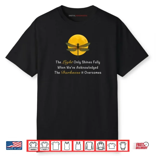 Dragonfly Moon Quote The Light Only Shines Fully Shirt Dragonfly Moon Quote The Light Only Shines Fully Shirt
