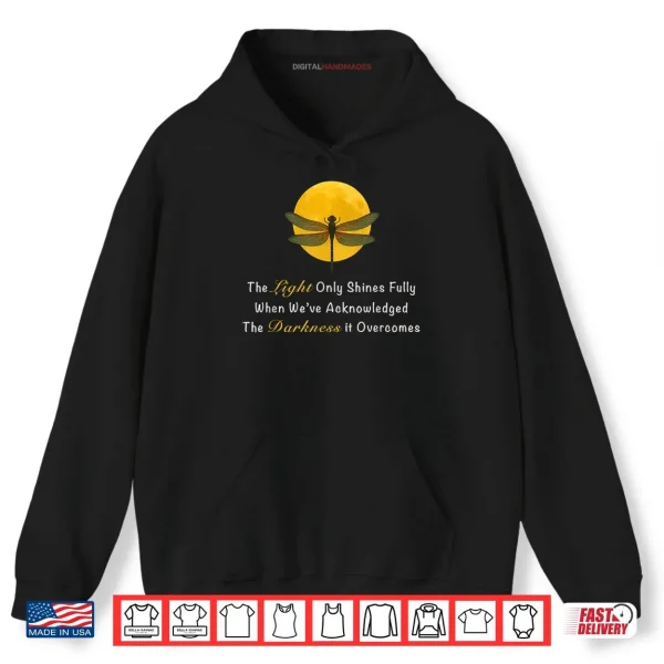 Dragonfly Moon Quote The Light Only Shines Fully Shirt 2 Hoodie Dragonfly Moon Quote The Light Only Shines Fully Shirt