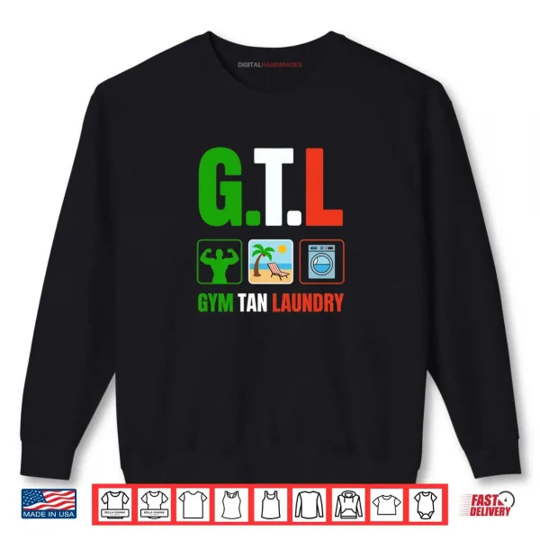 Gym Tan Laundry GTL New Jersey Garden NJ Shore Italian Flag Shirt 1 Sweatshirt Gym Tan Laundry GTL New Jersey Garden NJ Shore Italian Flag Shirt