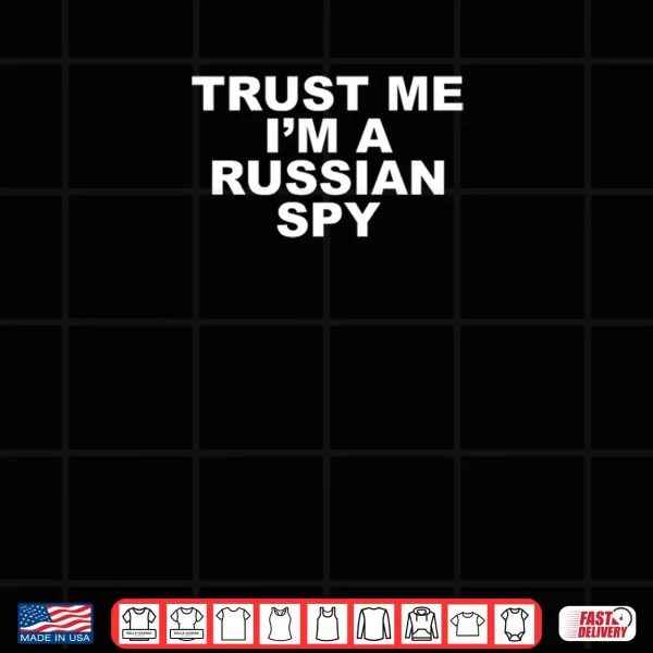 Trust Me I'm A Russian Spy Shirt 3 Design Trust Me Im A Russian Spy Shirt