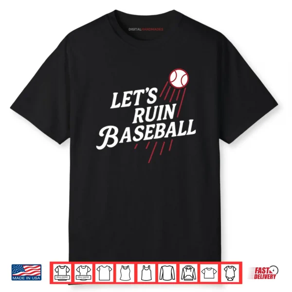 Los Angeles Dodgers Let’s Ruin Baseball Shirt Los Angeles Dodgers Let’s Ruin Baseball Shirt