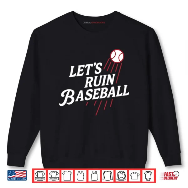 Los Angeles Dodgers Let’s Ruin Baseball Shirt 1 Sweatshirt Los Angeles Dodgers Lets Ruin Baseball Shirt